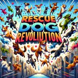 Rescue Dog Revolution: Unleashing Compassion, Transforming Lives