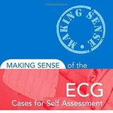 Making Sense of the ECG Fourth Edition with Cases for Self Assessment Second Edition Set: Making Sense of the ECG: Cases for Self Assessment