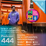 444 - Entrevista Rich Cervantes, Game Sound Designer