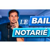 Le Secret des Rentiers : Le Bail Notarié Décrypté