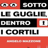 Angelo Mazzone "Sotto le guglie, dentro i cortili"