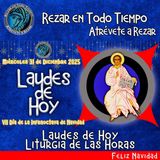 LAUDES DE HOY MIÉRCOLES 31 DE DICIEMBRE 2025. CAMINO NEOCATECUMENAL. LITURGIA DE LAS HORAS.  VII Día de la Infraoctava de Navidad.
