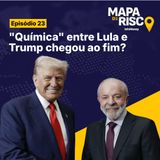 Mapa de Risco #23: Trump "toma partido"; Eduardo é condenado e Jaques Wagner traz PT para caso Master