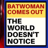 WORLD SHRUGS AT BRAVE AND STUNNING BATWOMAN REVEAL