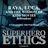 Rebroadcast • Raya, Luca, and the Wisdom of Kids Movies