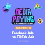 Facebook Ads vs TikTok Ads | Micropoying 06