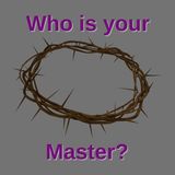 Who is your Master? (Part 2)