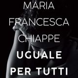 Maria Francesca Chiappe "Uguale per tutti"