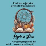 Czy język jest granicą dla naszych myśli i uczuć - rozmowa z Jagodą Ratajczak