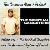 Podcast #12 - The Spiritual Gangsters And The Anunnaki Systems Of Control