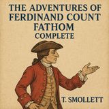 The Adventures of Ferdinand Count Fathom Complete by T Smollett - part 1/2