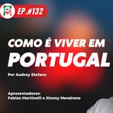 COMO É VIVER EM PORTUGAL - FM #132