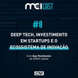 #08 - Deep Tech, Investimento em Startups e o Ecossistema de Inovação