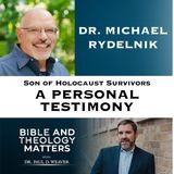 BTM 192- Dr. Michael Rydelnik: Son of Holocaust Survivors – A Personal Testimony