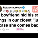 My boyfriend hid his ex’s things in our closet “just in case she comes back.” [FULL STORY] - Requested Reads