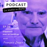 🎧 | François Zeugin : S’épanouir avec un handicap