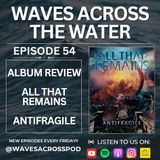 Episode 54 - ALBUM REVIEW: All That Remains - AntiFragile