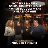 Hot Seat & Happy Pours: Industry Night × When You Just Want a Glass of Wine