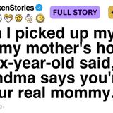 My six-year-old said_ _Grandma says you_re not our real mommy._ FULL STORY
