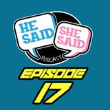 HE SAID / SHE SAID | BELIEVE IN YOUR VISION PT2 | EPISODE 17