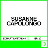 EXIBART.LIVETALKS EP. 10 - SUSANNE CAPOLONGO