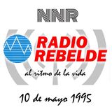 Noticiero Nacional de Radio - Radio Rebelde - 10 de mayo de 1995