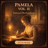 Pamela Vol. 2 (Full Audiobook) | Virtue Rewarded, Love & Marriage | Samuel Richardson Part 1