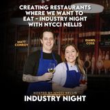 Creating Restaurants Where We Want To Eat - Industry Night with Nycci Nellis: Matt Conroy & Isabel Coss