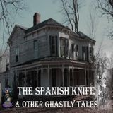 The Spanish Knife and Other Ghastly Tales | Podcast