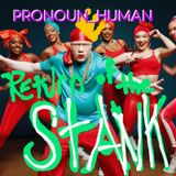 PRONOUN_HUMAN #56 (TECH, AI, HUMANITY, GOOD, EVIL, ADDICTIVE NATURE & RETURN OF THE STANK!!!)