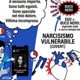 42 | Narcisismo vulnerabile: il buco nero dell'ego