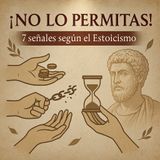 7 PETICIONES TÓXICAS que DEBES EVITAR – Sabiduría Estoica para Vivir Mejor