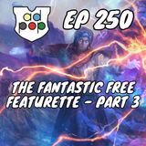 Episode 250: Commander ad Populum, Ep 250 - The Fantastic Free Featurette - Part 3