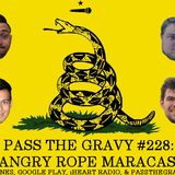 Pass The Gravy #228: Angry Rope Maracas