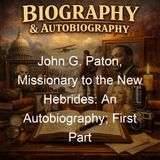 John G Paton Missionary to the New Hebrides An Autobiography First Part - John Paton