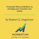 Il metodo Warren Buffett: la strategia per investire con calma (Robert G. Hagstrom)