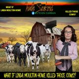 What if Linda Moulton Howe killed those cows?