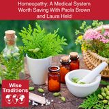 408: Homeopathy: A Medical System Worth Saving