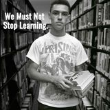Episode 350 "We Must Not Stop Learning."