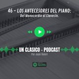 46 - Los antecesores del piano, del monocordio al clavecín.