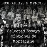 46 - Selected Essays of Michel de Montaigne by Michel Eyquem de Montaigne