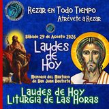 LAUDES DE HOY SÁBADO 29 DE AGOSTO 2026. CAMINO NEOCATECUMENAL. LITURGIA DE LAS HORAS. MEMORIA DEL MARTIRIO DE SAN JUAN BAUTISTA.