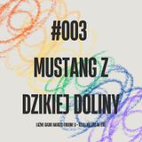 #003 MUSTANG Z DZIKIEJ DOLINY