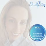 EP.10 – Recrutamento Inclusivo, não apenas porque é obrigatório.