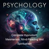 Complete Hypnotism Mesmerism Mind-Reading and Spiritualism - A Alpheus