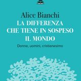 Alice Bianchi "La differenza che tiene in sospeso il mondo"
