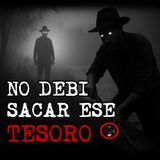 NO DEBI SACAR ESE TESORO | RELATOS DE BRUJERIA | RELATOS Y LEYENDAS DE TERROR