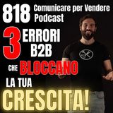 818 - 3 Errori B2B che bloccano la crescita della tua Azienda!