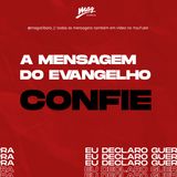 A MENSAGEM DO EVANGELHO: CONFIE // Henrique Olier