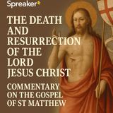 The Death and Resurrection of the Lord Jesus Christ | St. Matthew Commentary by St. John Chrysostom Part 1